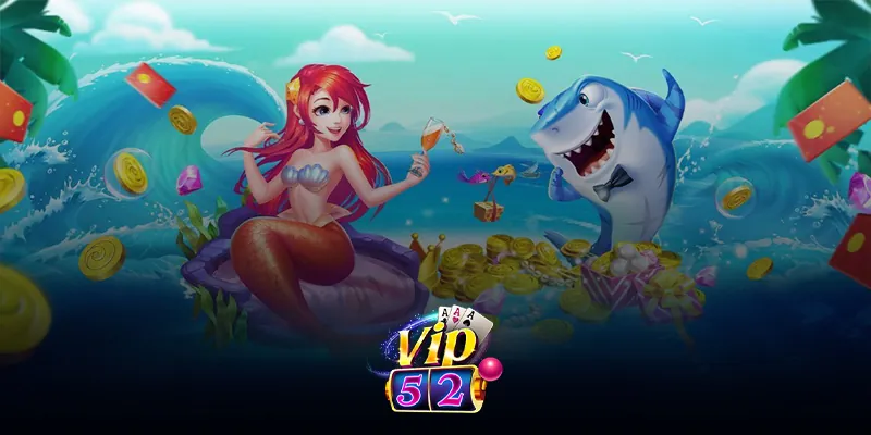Tổng quan về bắn cá Tiểu Tiên Cá Vip52