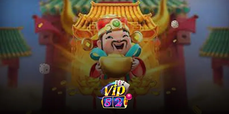 Bí kíp chơi nổ hũ thần tài hiệu quả trên Vip52